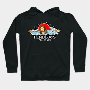 Pendejos all of you, dissatisfied jesus Hoodie